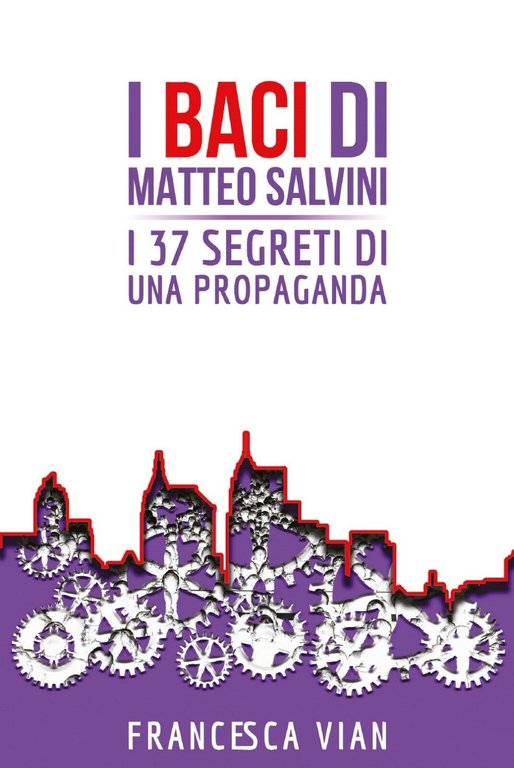 I Baci di Matteo Salvini di Francesca Vian, 2020, Youcanprint