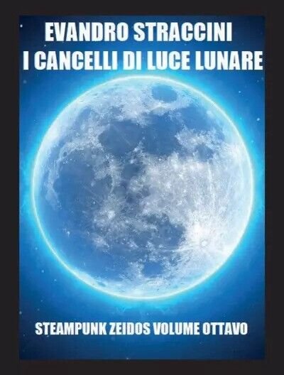 I Cancelli di Luce Lunare - Steampunk Zeidos volume ottavo …