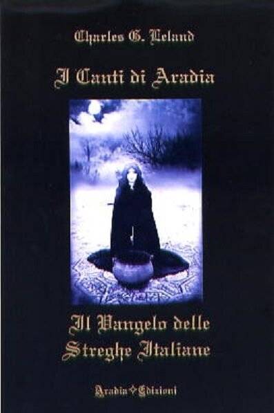 I canti di Aradia. Il vangelo delle streghe italiane - …