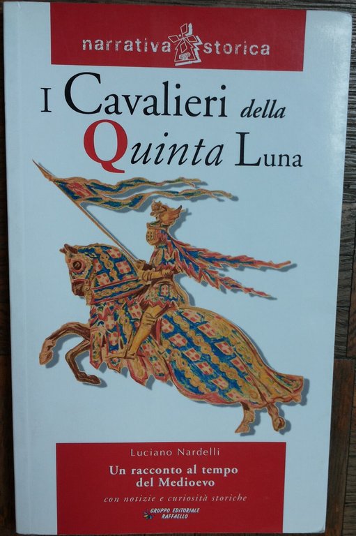 I cavalieri della quinta luna - Nardelli - Raffaello Editrice,2006 …