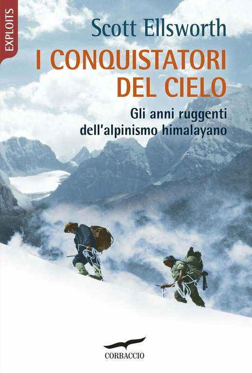 I conquistatori del cielo - Scott Ellsworth - Corbaccio, 2020