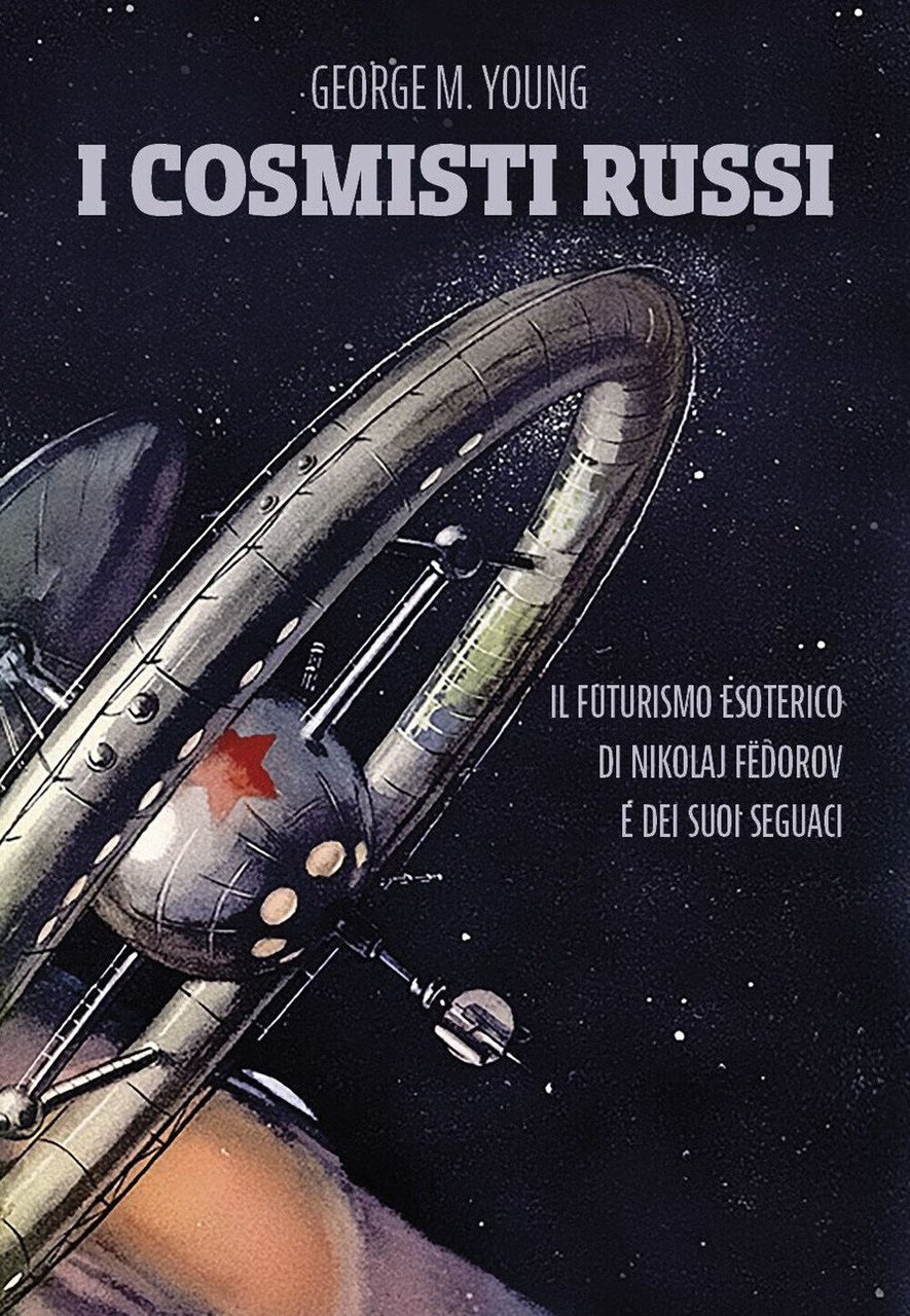 I cosmisti russi - George M. Young - Tre editori, …