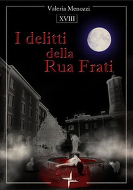 I delitti della Rua Frati di Valeria Menozzi, 2019, Brigantia …