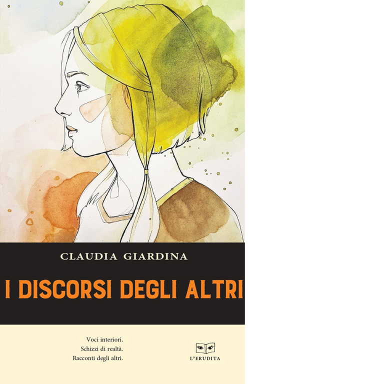 I discorsi degli altri di Claudia Giardina - L'Erudita editore, …