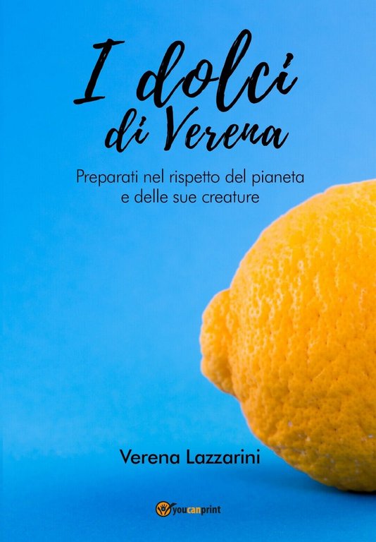 I dolci di Verena di Verena Lazzarini, 2020, Youcanprint