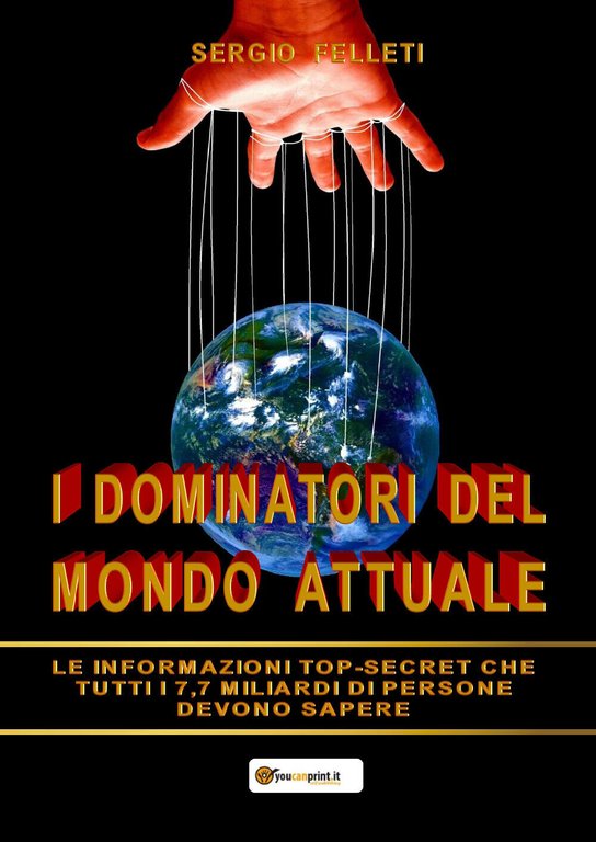 I dominatori del mondo attuale - Sergio Felleti, 2019, Youcanprint