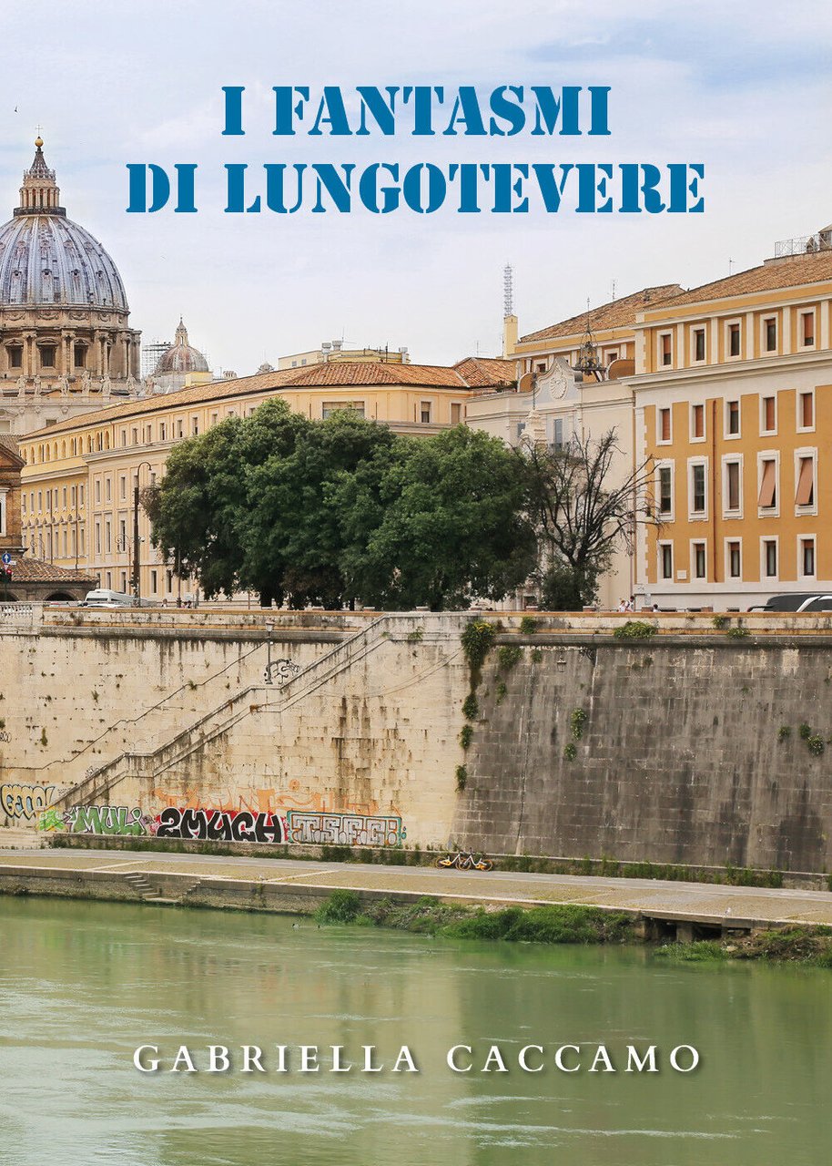 I fantasmi di Lungotevere di Gabriella Caccamo, 2022, Youcanprint