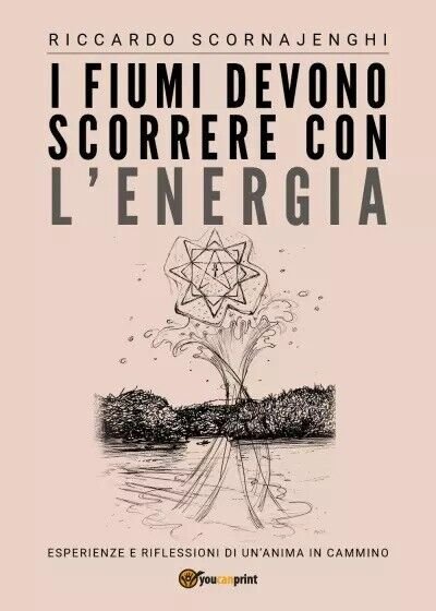 I fiumi devono scorrere con l'energia di Riccardo Scornajenghi, 2023, …