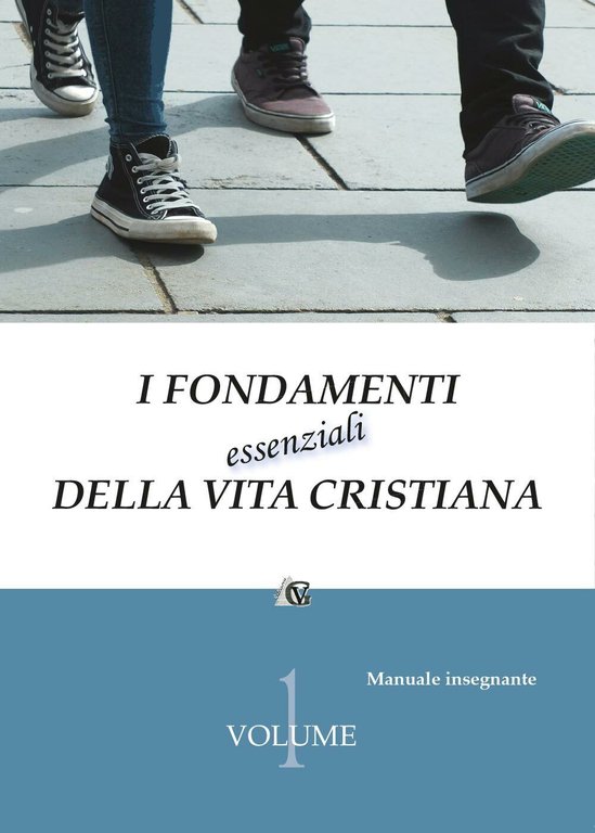 I fondamenti essenziali della vita cristiana - Aa. Vv., 2016, …