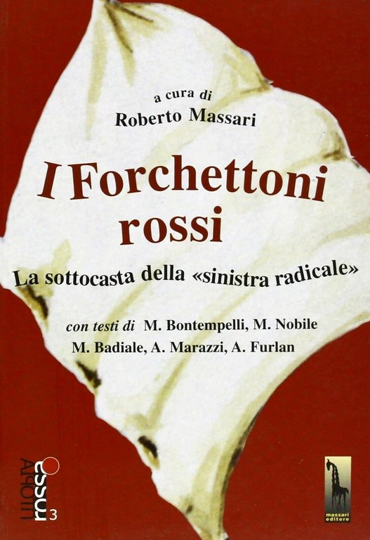 I forchettoni rossi la sottocasta della sinistra radicale di Roberto …