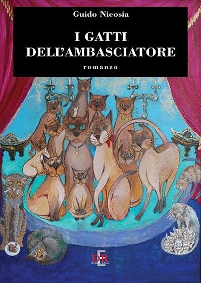 I gatti dell?ambasciatore di Guido Nicosia, 2009, Di Renzo Editore