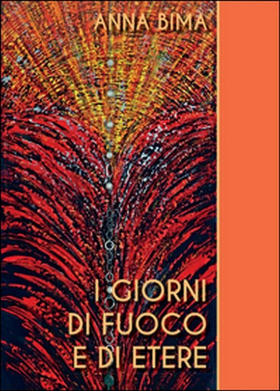 I giorni di fuoco e di etere di Anna Bima, …