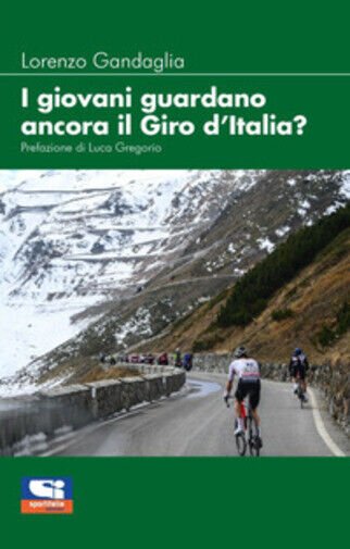 I giovani guardano ancora il giro d?Italia? di Lorenzo Gandaglia, …