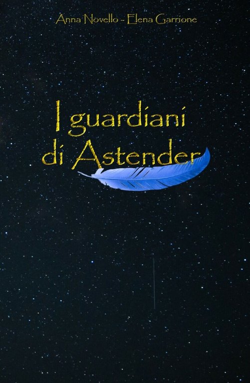 I guardiani di Astender di Elena Garrione, Anna Novello, 2020, …