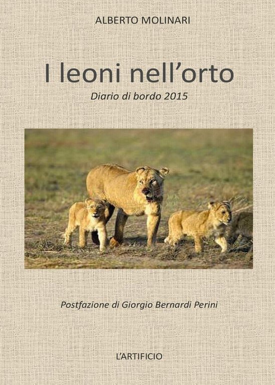 I leoni nell?orto di Alberto Molinari, 2016, Youcanprint