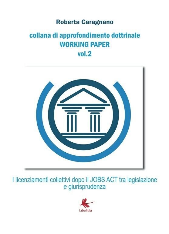 I licenziamenti collettivi dopo il jobs act: Tra legislazione e …