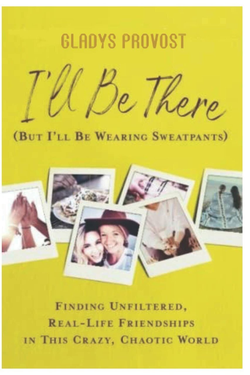 I?ll Be: There (But I?ll Be Wearing Sweatpants) di Gladys …