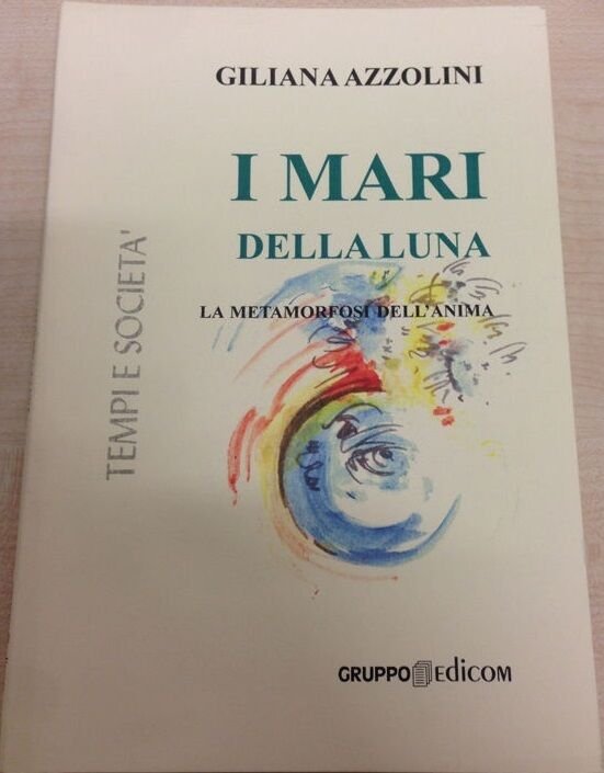 I mari della Luna. La metamorfosi dell?anima - Giliana Azzolini, …