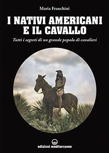 I nativi americani e il cavallo - Maria Franchini - …