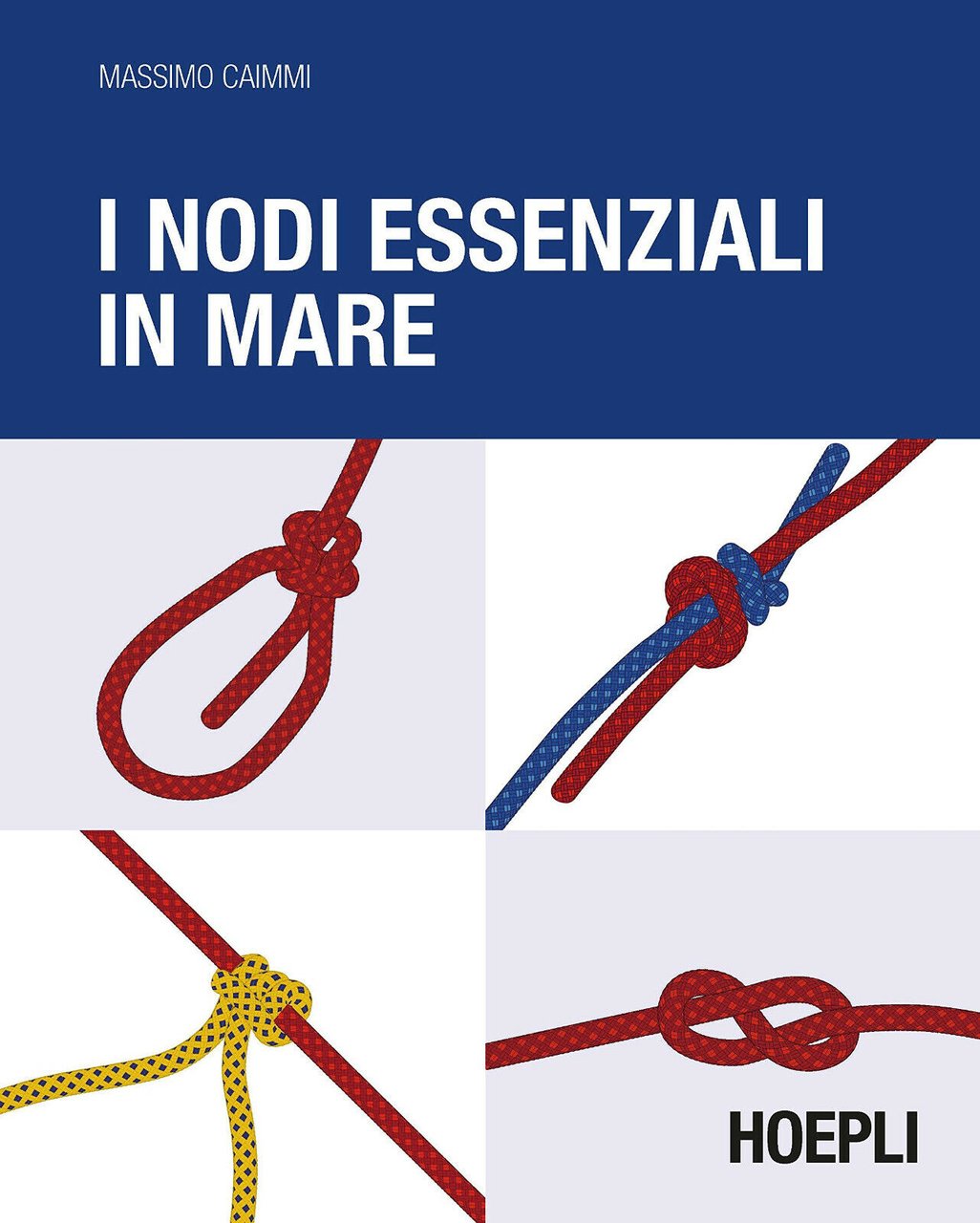 I nodi essenziali in mare - Massimo Caimmi - Hoepli, …