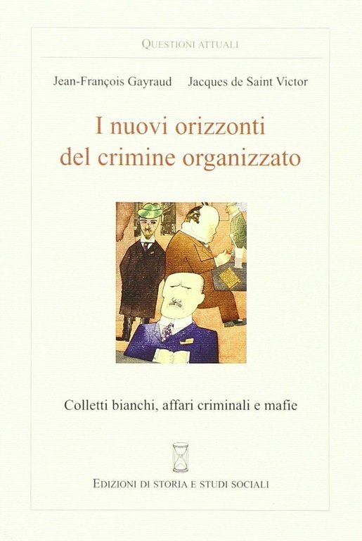 I nuovi orizzonti del crimine organizzato. Colletti bianchi, affari criminali