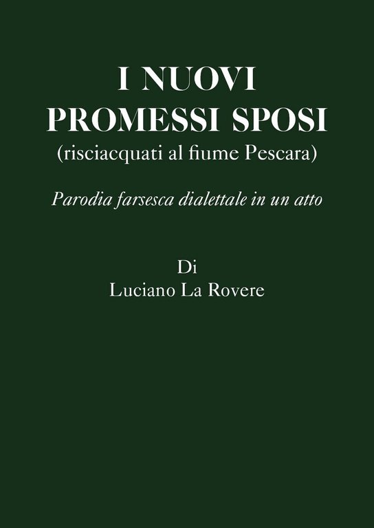 I nuovi Promessi Sposi di Luciano La Rovere, 2020, Youcanprint