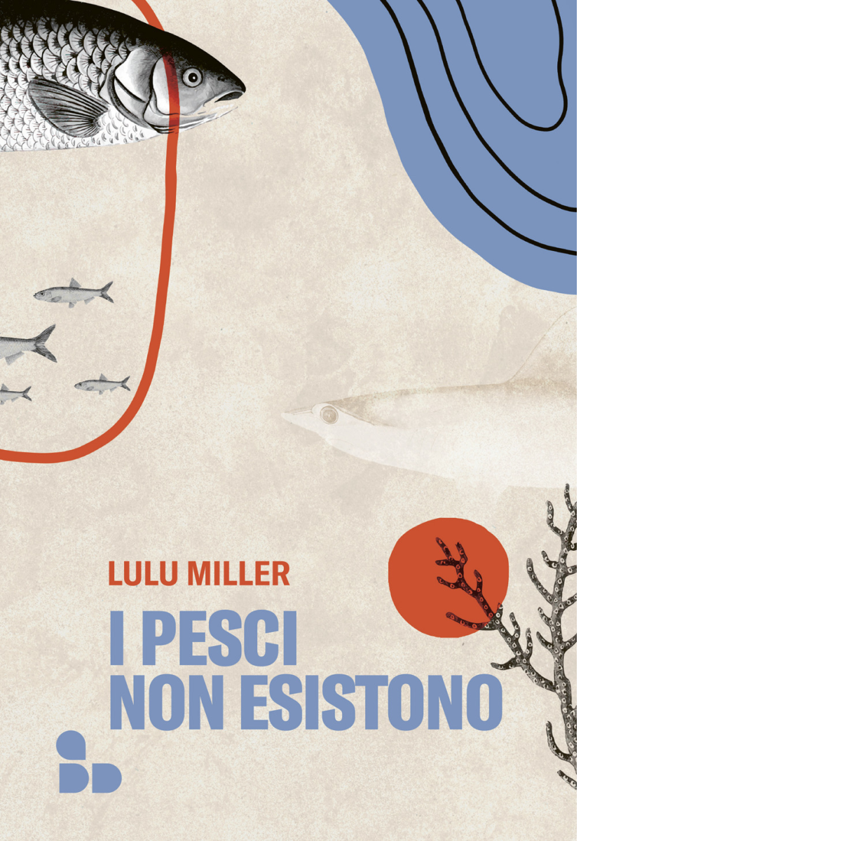 I pesci non esistono di Lulu Miller - ADD Editore, …