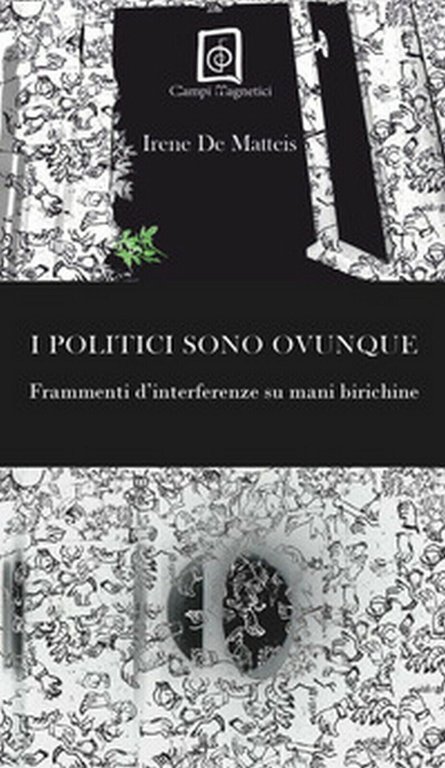I politici sono ovunque. Frammenti d?interferenze su mani birichine