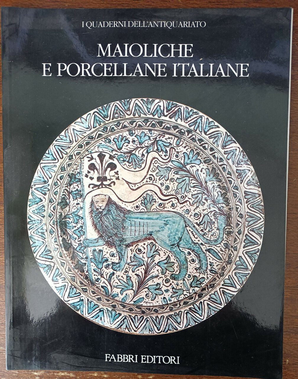 I quaderni dell'antiquariato. Maioliche e porcellane italiane - Fabbri, 1988 …