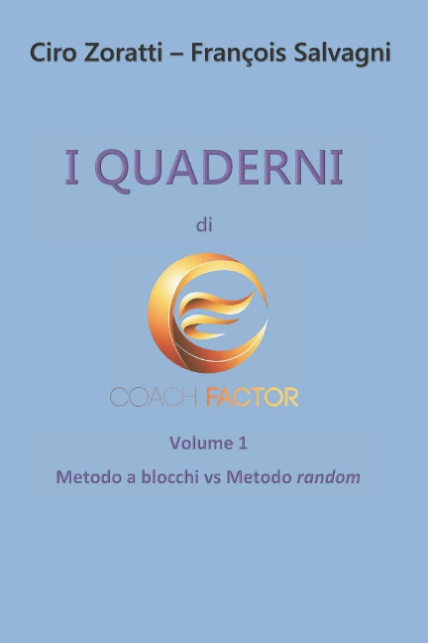 I Quaderni di Coach Factor: Volume 1: il Metodo a …