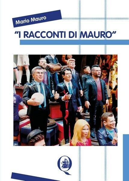 I Racconti di Mauro, di Mario Mauro, 2019, Youcanprint - …