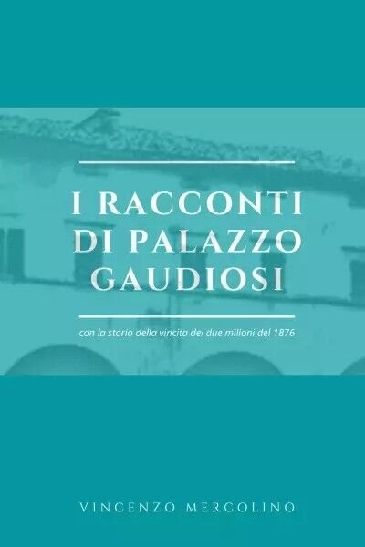 I racconti di palazzo Gaudiosi. con la storia della vincita …