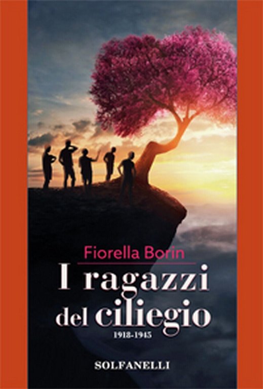 I RAGAZZI DEL CILIEGIO 1918-1945 di Fiorella Borin, Solfanelli Edizioni