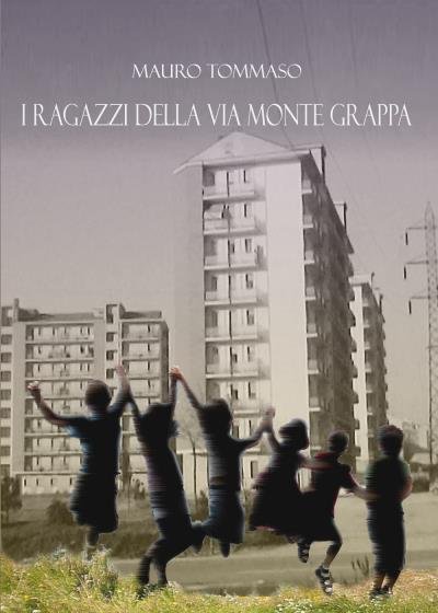 I ragazzi della via Monte Grappa di Mauro Tommaso, 2022, …