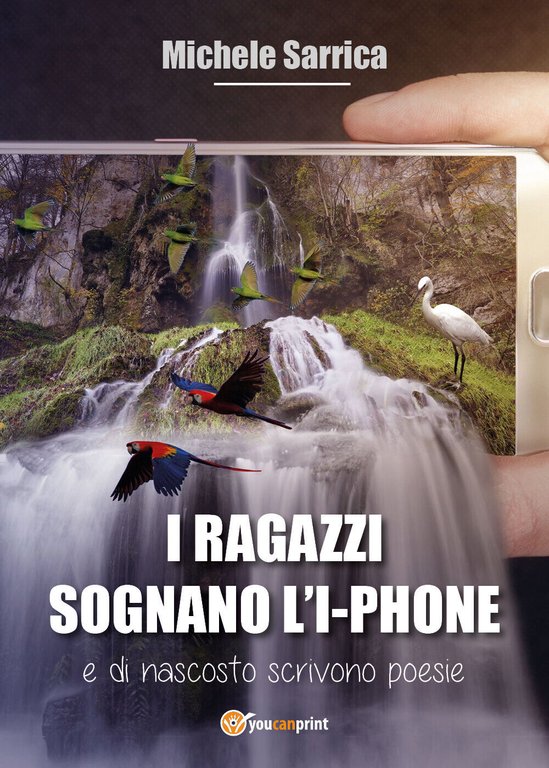 I RAGAZZI SOGNANO L?I-PHONE di Michele Sarrica, 2021, Youcanprint