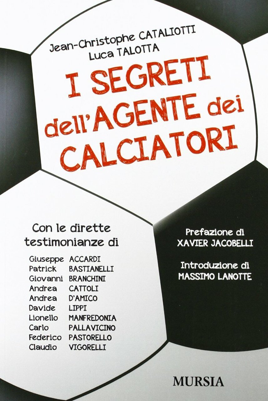 I segreti dell'agente dei calciatori - Jean-Christophe Cataliotti,Talotta - 2013