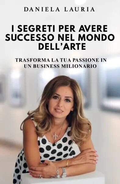 I segreti per avere successo nel mondo dell?arte: Trasforma la …