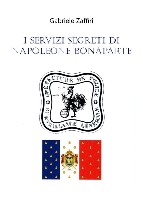I servizi segreti di Napoleone Bonaparte di Gabriele Zaffiri, 2020, …