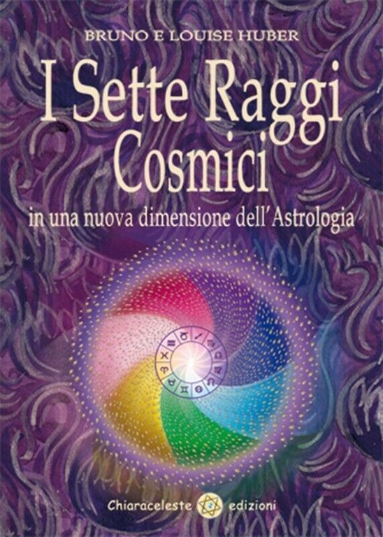 I sette raggi cosmici in una nuova dimensione dell?astrologia di Bruno Huber, Lo