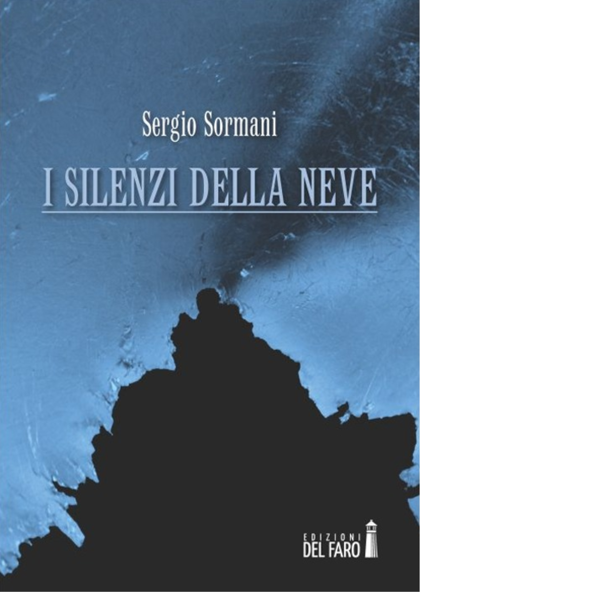 I silenzi della neve di Sormani Sergio - Edizioni Del …