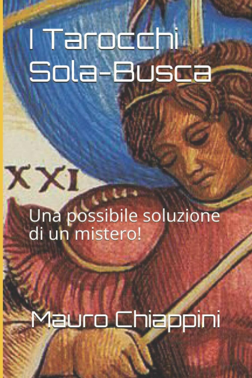 I Tarocchi Sola-Busca: Una possibile soluzione di un mistero! di …