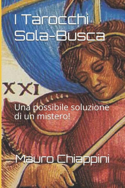 I Tarocchi Sola-Busca: Una possibile soluzione di un mistero! di Mauro Chiappini