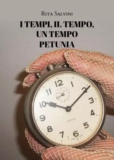 I tempi, il tempo, un tempo - Petunia di Rita …
