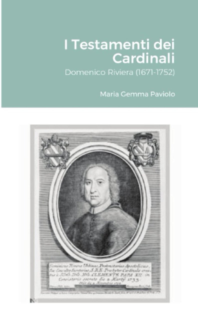 I Testamenti dei Cardinali: Domenico Riviera (1671-1752) - Lulu.com, 2021 | Immagine principale