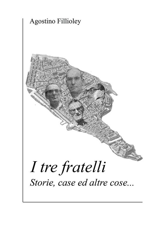 I tre fratelli di Agostino Fillioley, 2018, Youcanprint
