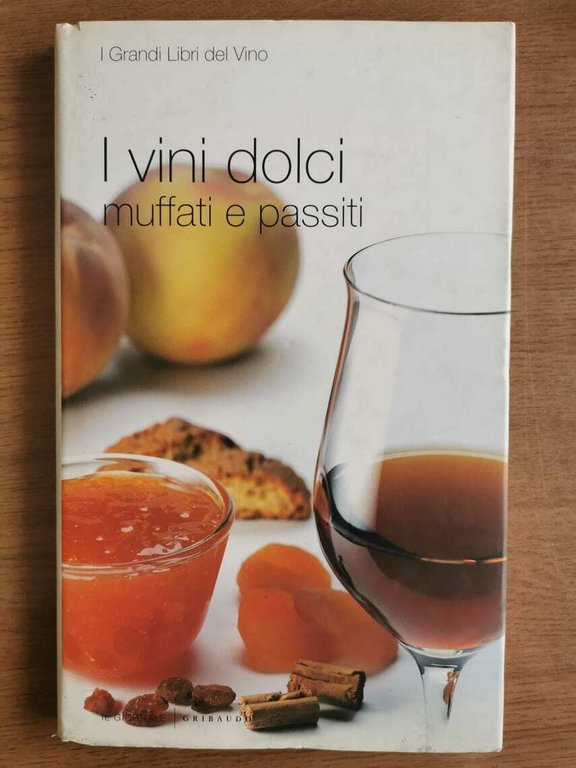 I vini dolci muffati e passiti - AA. VV. - …