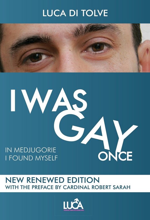 I WAS GAY ONCE in Medjugorje I found myself, Luca …