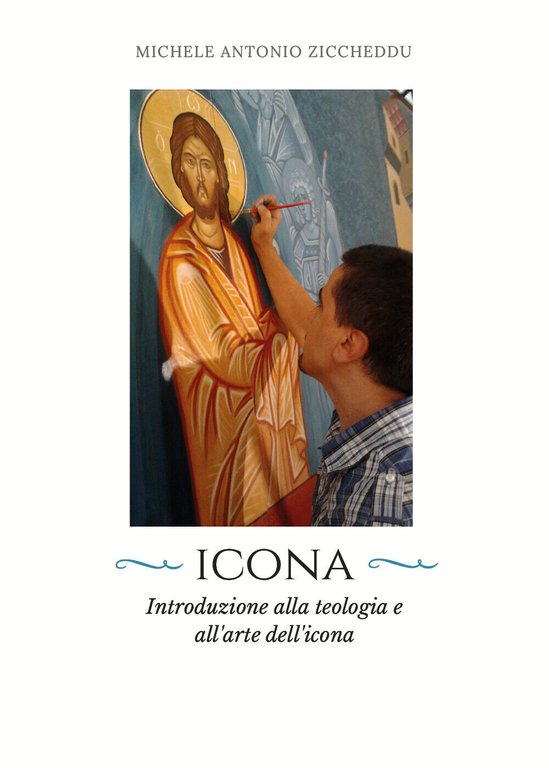 Icona. Introduzione alla teologia e all?arte dell?icona, M. A. Ziccheddu, …