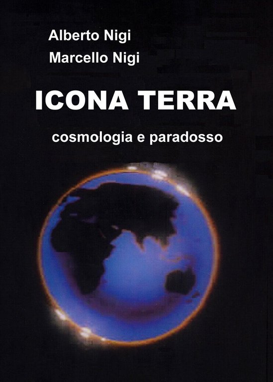 Icona Terra. Cosmologia e paradosso di Alberto Nigi E Marcello …