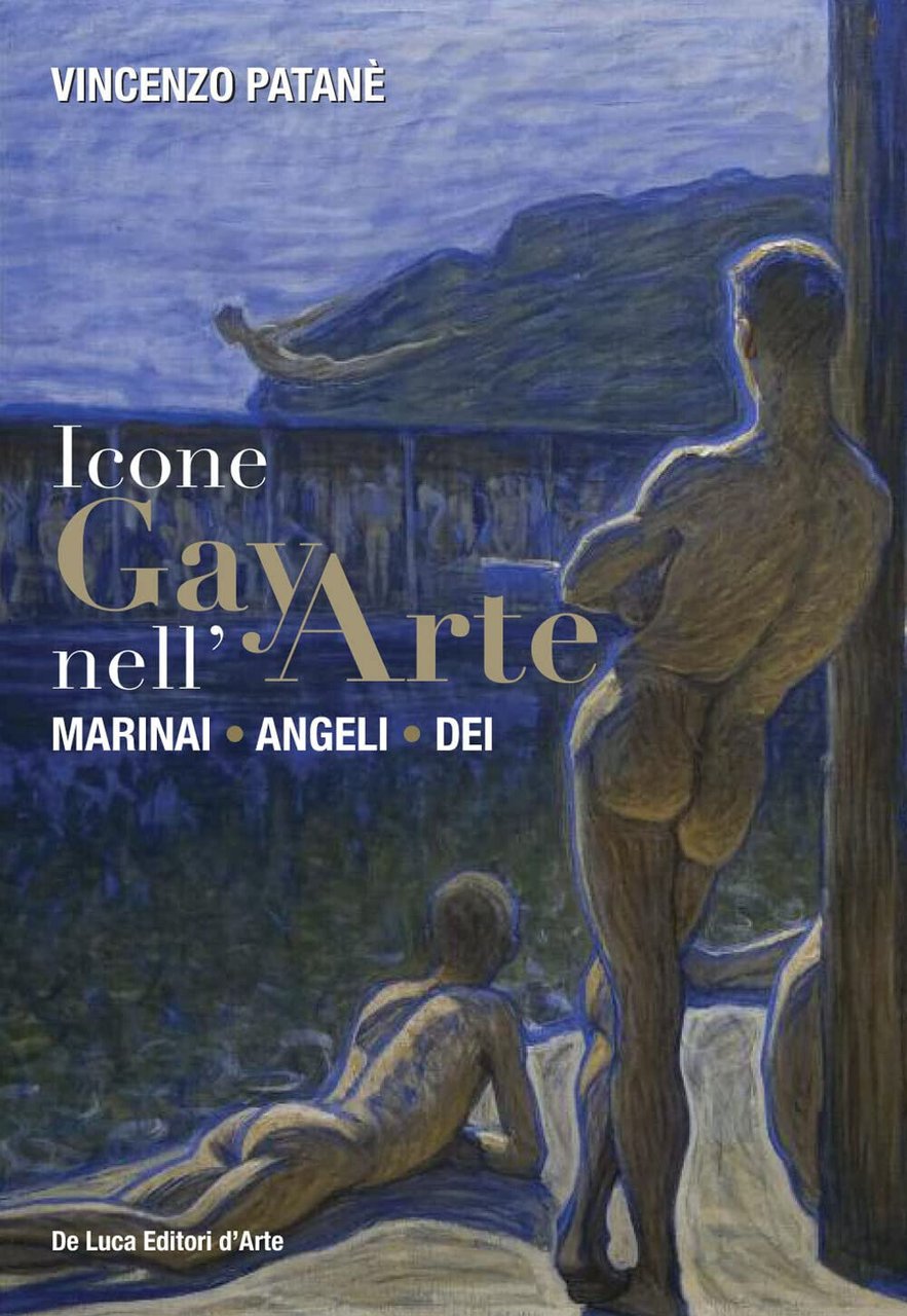 Icone gay nell'arte. Marinai, angeli, dei. Ediz. a colori - …